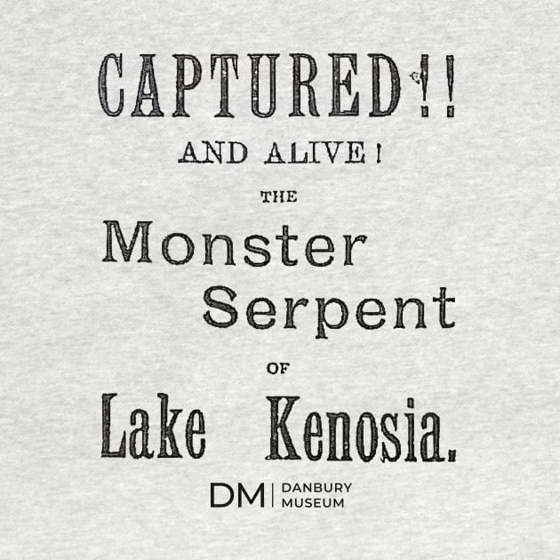 Danbury Cryptids Caught: Serpent of Kenosia! by Danbury Museum